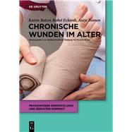 Chronische Wunden Im Alter by Eckardt, Rahel; Balzer, Katrin; Tannen, Antje; Kuhlmey, Adelheid; Renteln-kruse, Wolfgang Von, 9783110501230