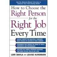 How to Choose the Right Person for the Right Job Every Time by Davila, Lori; Kursmark, Louise, 9780071431231