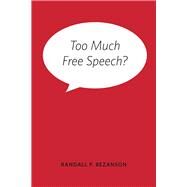 Too Much Free Speech? by Bezanson, Randall P., 9780252081231