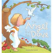 The Angel and the Dove A Story for Easter by Piper, Sophie; Stephenson, Kristina, 9780745961231