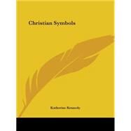 Christian Symbols 1919 by Kennedy, Katherine, 9780766131231
