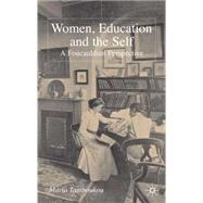 Women, Education and the Self A Foucauldian Perspective by Tamboukou, Maria, 9781403901231