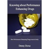 Knowing About Performance Enhancing Drugs by Dcruz, Denny, 9781505731231