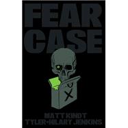 Fear Case by Kindt, Matt; Jenkins, Tyler; Jenkins, Hilary, 9781506721231