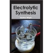 Electrolytic Synthesis by Wright, Heather, 9781632381231