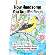 How Handsome You Are Mr. Finch by Charlotte M. Dieckhoff, 9781649521231