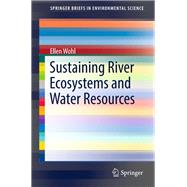 Sustaining River Ecosystems and Water Resources by Wohl, Ellen, 9783319651231