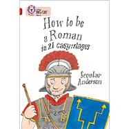 How to be a Roman in 21 Easy Stages by Anderson, Scoular, 9780007231232