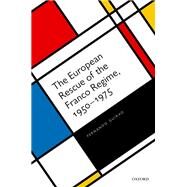 The European Rescue of the Franco Regime, 1950-1975 by Guirao, Fernando, 9780198861232
