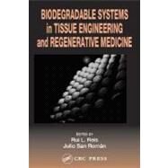 Biodegradable Systems in Tissue Engineering and Regenerative Medicine by Reis, Rui L.; San Roman, Julio, 9780203491232