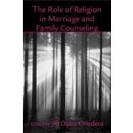 The Role of Religion in Marriage and Family Counseling by Onedera, Jill Duba, 9780203941232
