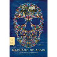 Epitaph of a Small Winner A Novel by de Assis, Machado; Grossman, William L.; Sontag, Susan, 9780374531232