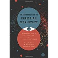 An Introduction to Christian Worldview by Anderson, Tawa J.; Clark, W. Michael; Naugle, David K., 9780830851232