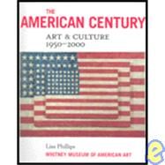 The American Century: Art & Culture, 1950-2000 by Phillips, Lisa; Haskell, Barbara, 9780874271232