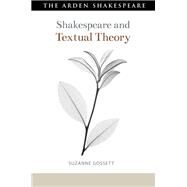 Shakespeare and Textual Theory by Suzanne Gossett, 9781350121232