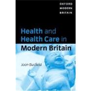 Health and Health Care in Modern Britain by Busfield, Joan, 9780198781233