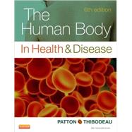 The Human Body in Health and Disease by Patton, Kevin T., Ph.D.; Thibodeau, Gary A., Ph.D., 9780323101233