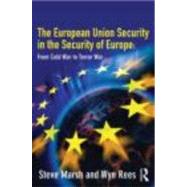 The European Union in the Security of Europe: From Cold War to Terror War by Marsh; Steve, 9780415341233