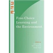 Free-choice Learning and the Environment by Falk, John H.; Heimlich, Joe E.; Foutz, Susan; Ady, Janet; Andrews, Elaine; Ardoin, Nicole; Ballantyne, Roy; Bexell, Sarah M.; Braus, Judy; Brochu, Lisa; Brody, Michael; Bronnenkant, Kerry; Merriman, Tim; Monroe, Corinne; Myers, Olin E., Jr.; Packer, Jan;, 9780759111233