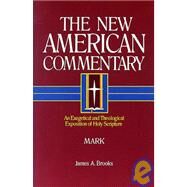 Mark An Exegetical and Theological Exposition of Holy Scripture by Brooks, James  A., 9780805401233