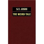 The Weird Tale by Joshi, S. T., 9780809531233
