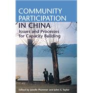 Community Participation in China: Issues and Processes for Capacity Building by Plummer,Janelle, 9781138971233