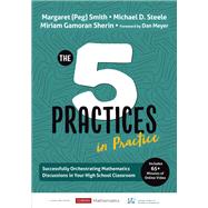 The Five Practices in Practice (High School) by Smith, Margaret S.; Steele, Michael D.; Sherin, Miriam Gamoran, 9781544321233