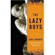 The Lazy Boys A Novel by Shuker, Carl, 9781593761233