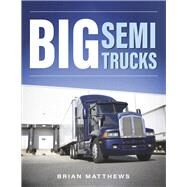 Big Semi Trucks by Matthews, Brian, 9781667871233
