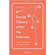Social Theory After the Internet by Schroeder, Ralph, 9781787351233