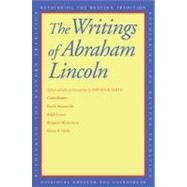 The Writings of Abraham Lincoln by Edited and with an Introduction by Steven B. Smith; with essays by Danilo Petranovich, Ralph Lerner, Benjamin Kleinerman, Steven B. Smith, 9780300181234