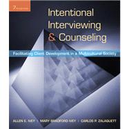 Intentional Interviewing and Counseling : Facilitating Client Development in a Multicultural Society by Ivey, Allen E.; Ivey, Mary Bradford; Zalaquett, Carlos P., 9780495601234