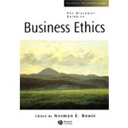 The Blackwell Guide to Business Ethics by Bowie, Norman E., 9780631221234