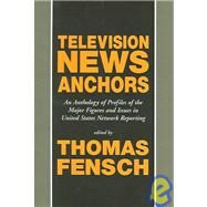 Television News Anchors by Fensch, Thomas, 9780930751234