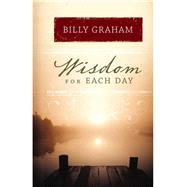 Wisdom for Each Day by Graham, Billy, 9781400211234