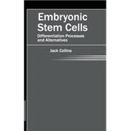 Embryonic Stem Cells: Differentiation Processes and Alternatives by Collins, Jack, 9781632421234
