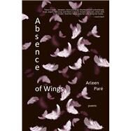 Absence of Wings by Par, Arleen, 9781773861234