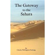 The Gateway to the Sahara by , 9781931641234