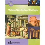 Walking With God and His People Grade 8 Student Text by Jan Vogelzang, Elisa Roberts, and Jordan Ballor, 9781935391234