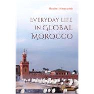 Everyday Life in Global Morocco by Newcomb, Rachel, 9780253031235