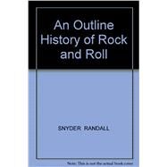 An Outline History of Rock and Roll by Snyder, Randall, 9780757591235