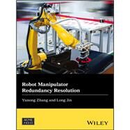 Robot Manipulator Redundancy Resolution by Zhang, Yunong; Jin, Long, 9781119381235