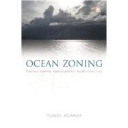 Ocean Zoning: Making Marine Management More Effective by Agardy,Tundi, 9781138881235