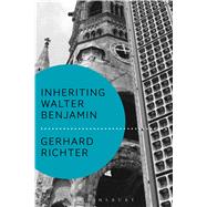 Inheriting Walter Benjamin by Richter, Gerhard; Benjamin, Andrew, 9781474251235