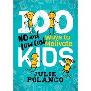100 Ways to Motivate Kids by Polanco, Julie, 9781642791235