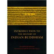 Introduction to the History of Indian Buddhism by Burnouf, Eugene; Buffetrille, Katia; Lopez, Donald S., 9780226081236