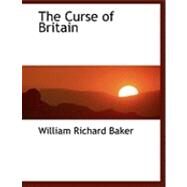 The Curse of Britain by Baker, William Richard, 9780559031236