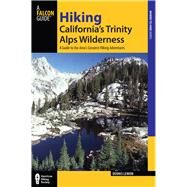Hiking California's Trinity Alps Wilderness, 2nd A Guide to the Area's Greatest Hiking Adventures by Lewon, Dennis, 9780762741236