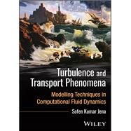 Turbulence and Transport Phenomena Modelling Techniques in Computational Fluid Dynamics by Jena, Sofen Kumar, 9781394361236
