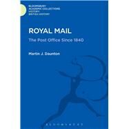 Royal Mail The Post Office Since 1840 by Daunton, Martin J., 9781474241236